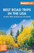 Fodor's Best Road Trips in the USA: The 52 Best Road Trips in America - Paperback