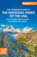 Fodor's Complete Guide to the National Parks of the USA: All 63 Parks from Maine to American Samoa - Paperback