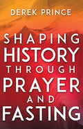 Shaping History Through Prayer and Fasting - Paperback