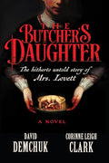 The Butcher's Daughter: The Hitherto Untold Story of Mrs. Lovett - Hardcover