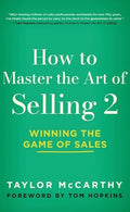 How to Master the Art of Selling 2: Winning the Game of Sales - Hardcover
