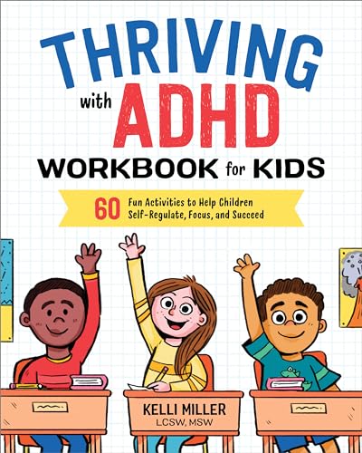 Thriving with ADHD Workbook for Kids: 60 Fun Activities to Help Children Self-Regulate, Focus, and Succeed - Paperback