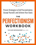 The Perfectionism Workbook: Proven Strategies to End Procrastination, Accept Yourself, and Achieve Your Goals - Paperback