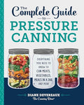 The Complete Guide to Pressure Canning: Everything You Need to Know to Can Meats, Vegetables, Meals in a Jar, and More - Paperback