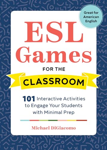 ESL Games for the Classroom: 101 Interactive Activities to Engage Your Students with Minimal Prep - Paperback