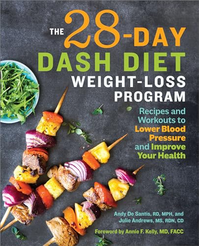 The 28 Day Dash Diet Weight Loss Program: Recipes and Workouts to Lower Blood Pressure and Improve Your Health - Paperback