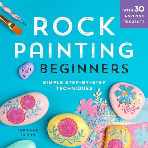 Rock Painting for Beginners: Simple Step-By-Step Techniques - Paperback