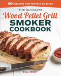 The Ultimate Wood Pellet Grill Smoker Cookbook: 100+ Recipes for Perfect Smoking - Paperback