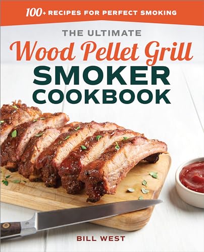 The Ultimate Wood Pellet Grill Smoker Cookbook: 100+ Recipes for Perfect Smoking - Paperback