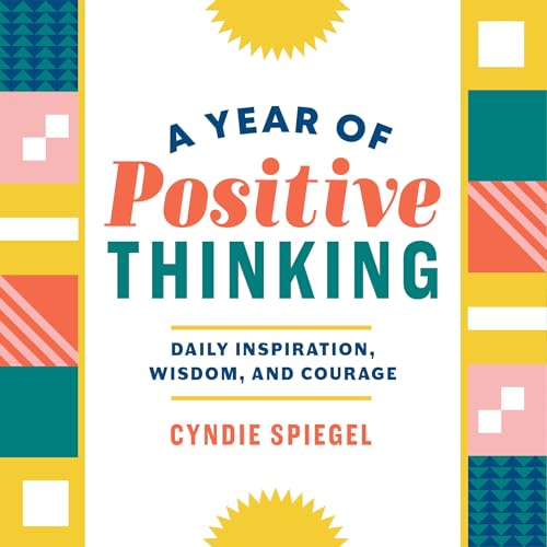 A Year of Positive Thinking: Daily Inspiration, Wisdom, and Courage - Paperback