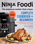 The Official Ninja Foodi: The Pressure Cooker That Crisps: Complete Cookbook for Beginners: Your Expert Guide to Pressure Cook, Air Fry, Dehydrate, an - Paperback