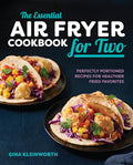 The Essential Air Fryer Cookbook for Two: Perfectly Portioned Recipes for Healthier Fried Favorites - Paperback