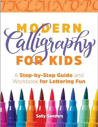 Modern Calligraphy for Kids: A Step-By-Step Guide and Workbook for Lettering Fun - Paperback