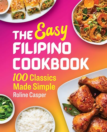 The Easy Filipino Cookbook: 100 Classics Made Simple - Paperback