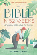 The Bible in 52 Weeks: A Yearlong Bible Study for Women - Paperback