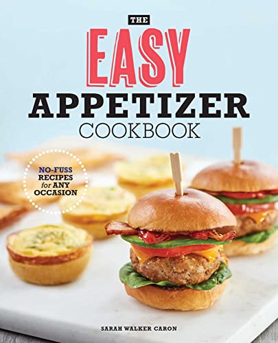 The Easy Appetizer Cookbook: No-Fuss Recipes for Any Occasion - Paperback