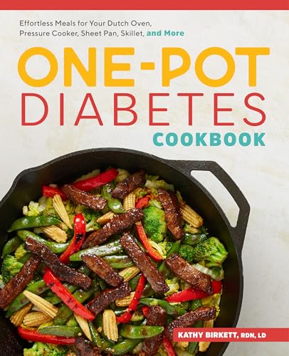 The One-Pot Diabetes Cookbook: Effortless Meals for Your Dutch Oven, Pressure Cooker, Sheet Pan, Skillet, and More - Paperback