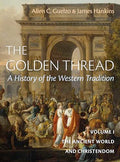 The Golden Thread: A History of the Western Tradition, Volume I: The Ancient World and Christendom - Hardcover