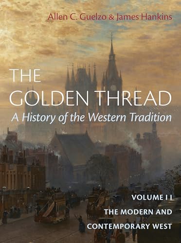The Golden Thread: A History of the Western Tradition, Volume II: The Modern and Contemporary West - Hardcover
