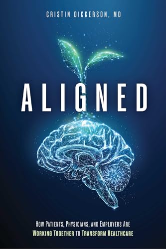 Aligned: How Patients, Physicians, and Employers Are Working Together to Transform Healthcare - Paperback