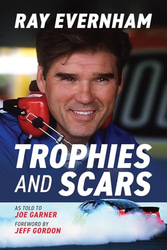 Trophies and Scars: Ray Evernham - Paperback