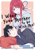 I Want Your Mother to Be with Me! Volume 2 - Paperback