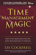 Time Management Magic: How to Get More Done Every Day and Move from Surviving to Thriving - Paperback