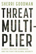 Threat Multiplier: Climate, Military Leadership, and the Fight for Global Security - Hardcover