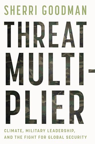 Threat Multiplier: Climate, Military Leadership, and the Fight for Global Security - Hardcover