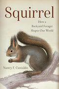 Squirrel: How a Backyard Forager Shapes Our World - Paperback