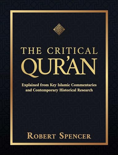 The Critical Qur'an: Explained from Key Islamic Commentaries and Contemporary Historical Research - Hardcover