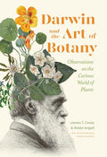 Darwin and the Art of Botany: Observations on the Curious World of Plants - Hardcover