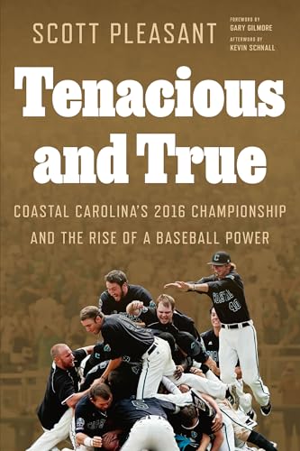 Tenacious and True: Coastal Carolina's 2016 Championship and the Rise of a Baseball Power - Hardcover