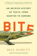 Bite: An Incisive History of Teeth, from Hagfish to Humans - Hardcover