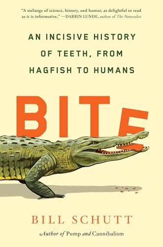Bite: An Incisive History of Teeth, from Hagfish to Humans - Hardcover