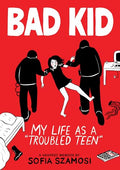Bad Kid (a Graphic Memoir): My Life as a Troubled Teen - Paperback