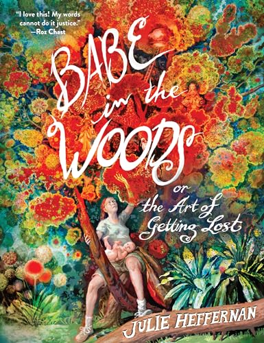 Babe in the Woods: Or, the Art of Getting Lost - Paperback