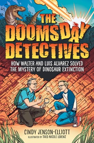 The Doomsday Detectives: How Walter and Luis Alvarez Solved the Mystery of Dinosaur Extinction - Hardcover