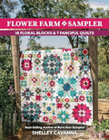 Flower Farm Sampler: 18 Floral Blocks & 7 Fanciful Quilts - Paperback