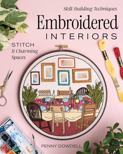 Embroidered Interiors: Stitch 11 Charming Spaces; Skill-Building Techniques - Paperback