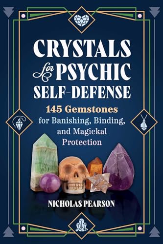 Crystals for Psychic Self-Defense: 145 Gemstones for Banishing, Binding, and Magickal Protection - Paperback