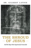 The Shroud of Jesus: And the Sign John Ingeniously Concealed - Paperback