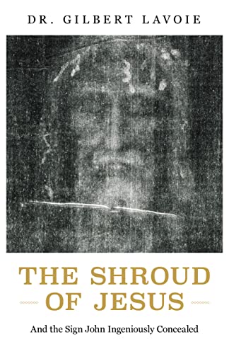 The Shroud of Jesus: And the Sign John Ingeniously Concealed - Paperback
