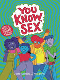 You Know, Sex: Bodies, Gender, Puberty, and Other Things - Paperback