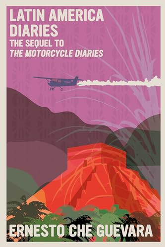 Latin America Diaries: The Sequel to the Motorcycle Diaries - Paperback