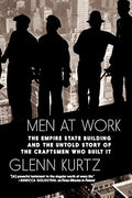 Men at Work: The Empire State Building and the Untold Story of the Craftsmen Who Built It - Hardcover