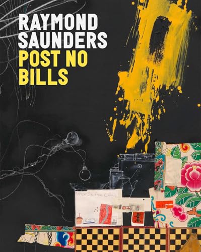 Raymond Saunders: Post No Bills - Hardcover