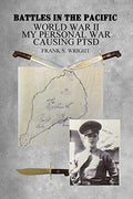 Battles in the Pacific: World War II: My Personal War Causing PTSD - Paperback