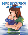 How God Made A Mommy - Paperback