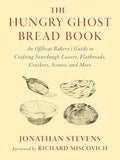 The Hungry Ghost Bread Book: An Offbeat Bakery's Guide to Crafting Sourdough Loaves, Flatbreads, Crackers, Scones, and More - Paperback